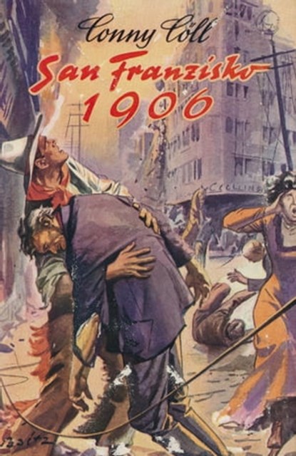Conny Cöll - San Franzisko 1906, Konrad Kölbl - Ebook - 9783874116084