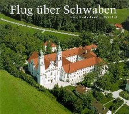 Im Flug über Schwaben, FREI,  Hans - Overig - 9783874371452