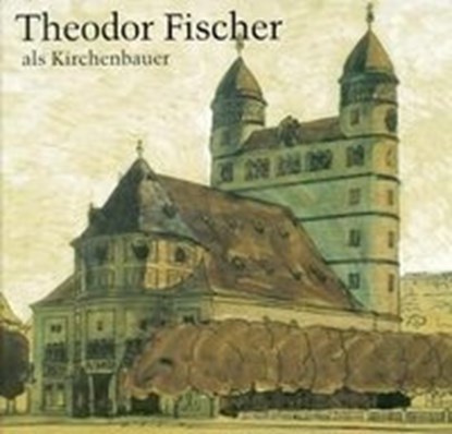 Theodor Fischer als Kirchenbauer, HANGLEITER,  Ulrich - Overig - 9783874374248