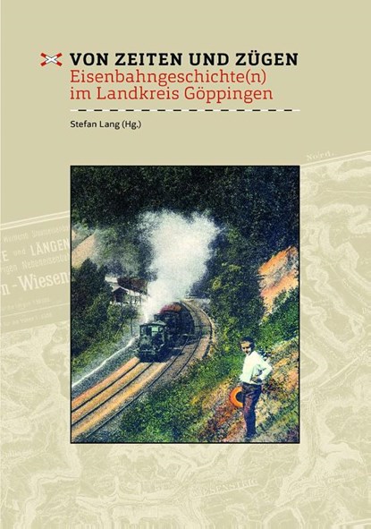 Von Zeiten und Zügen, Stefan Lang - Gebonden - 9783874375849