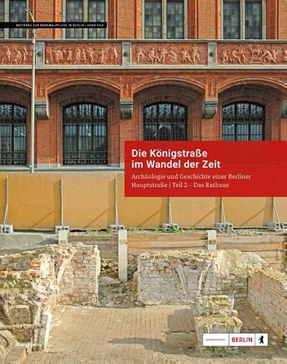 Die Königstraße im Wandel der Zeit. Das Berliner Rathaus, Landesdenkmalamt Berlin - Gebonden - 9783874376433