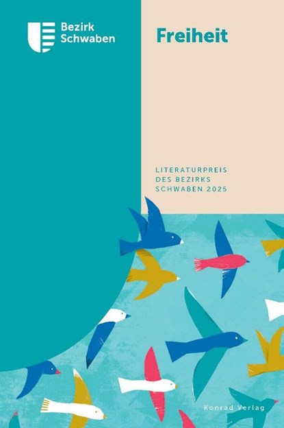 Freiheit - Literaturpreis des Bezirks Schwaben 2025, Bezirk Schwaben - Paperback - 9783874376464