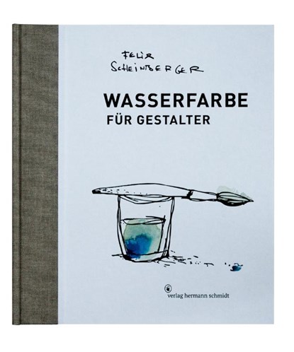 Wasserfarbe für Gestalter, Felix Scheinberger - Gebonden - 9783874398244