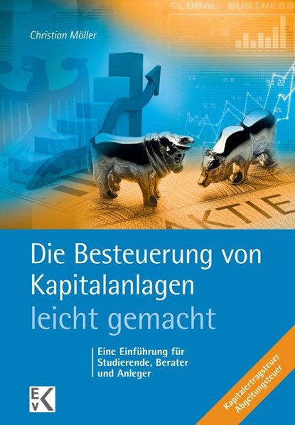 Die Besteuerung von Kapitalanlagen - leicht gemacht, Christian Möller - Paperback - 9783874403436