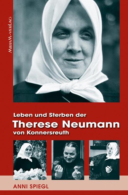 Leben und Sterben der Therese Neumann von Konnersreuth, Anni Spiegl - Paperback - 9783874490382