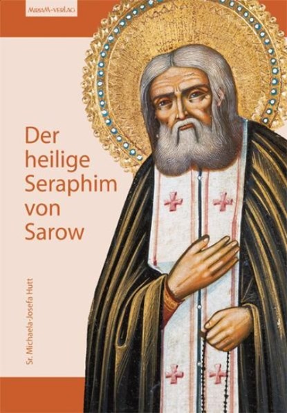 Der heilige Seraphim von Sarow, Michaela-Josefa Hutt - Paperback - 9783874493123