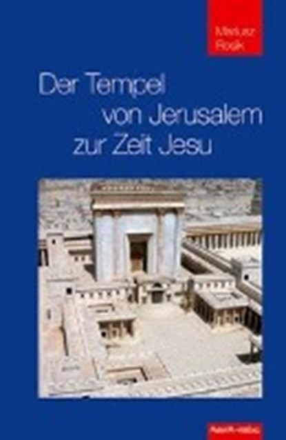 Der Tempel von Jerusalem zur Zeit Jesu, ROSIK,  Mariusz - Paperback - 9783874493550