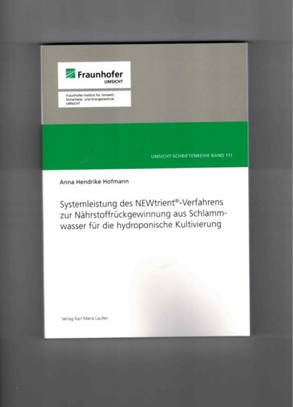 Systemleistung des NEWtrient-Verfahrens zur Nährstoffrückgewinnung aus Schlammwasser für die hydroponische Kultivierung, Anna Hendrike Hofmann - Paperback - 9783874685238