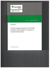 A Multi-Angled Approach to Facilitate Synthetic Electroorganic Processes in Scalable Electrolyzers - Jonas Wolf - 9783874685245