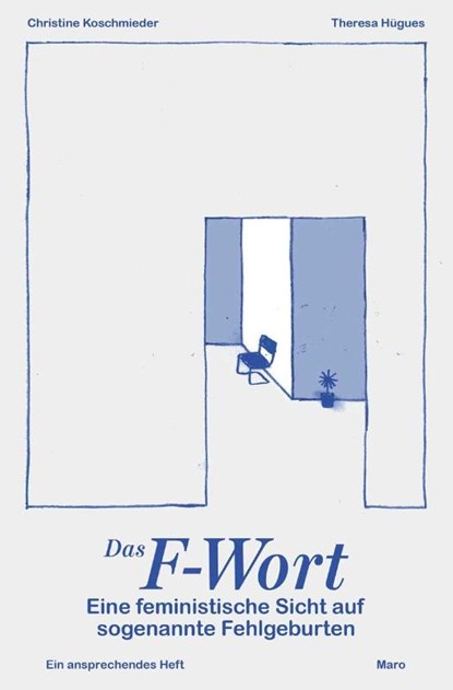 Das F-Wort - Eine feministische Sicht auf sogenannte Fehlgeburten, Christine Koschmieder - Gebonden - 9783875126334