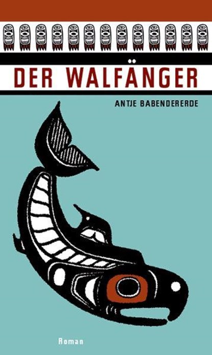 Der Walfänger, Antje Babendererde - Paperback - 9783875362688