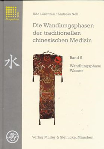 Die Wandlungsphasen 5 der traditionellen chinesischen Medizin, Udo Lorenzen ; Andreas Noll - Gebonden - 9783875691184