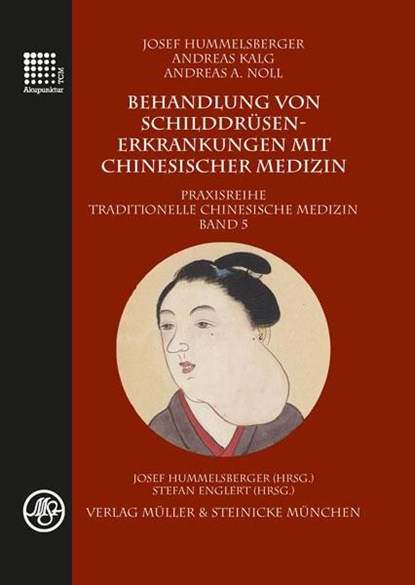 Behandlung von Schilddrüsenerkrankungen mit chinesischer Medizin, Josef Hummelsberger ; Andreas Kalg ; Andreas Noll - Gebonden - 9783875692303