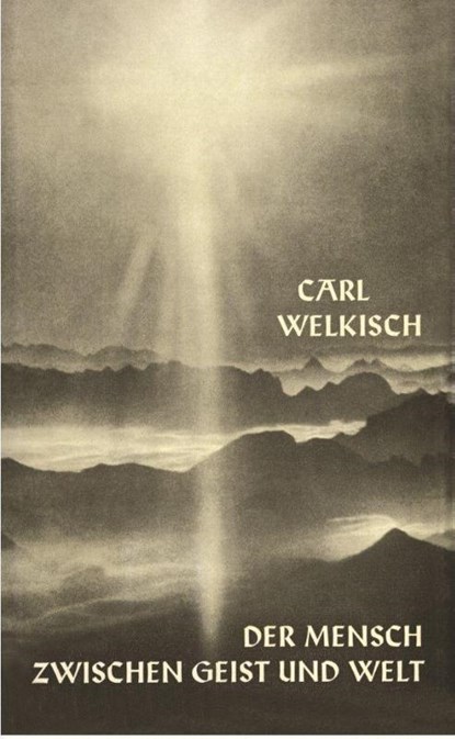 Der Mensch zwischen Geist und Welt, Carl Welkisch - Paperback - 9783876670447