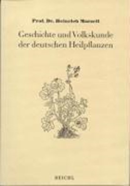 Geschichte und Volkskunde der deutschen Heilpflanzen, Heinrich Marzell - Paperback - 9783876672342