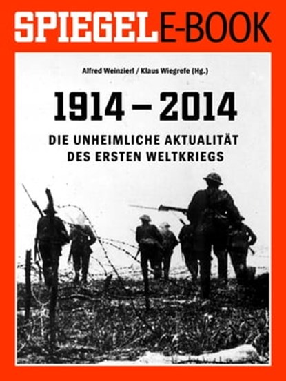 1914 - 2014 - Die unheimliche Aktualität des Ersten Weltkriegs, Alfred Weinzierl ; Klaus Wiegrefe - Ebook - 9783877631386