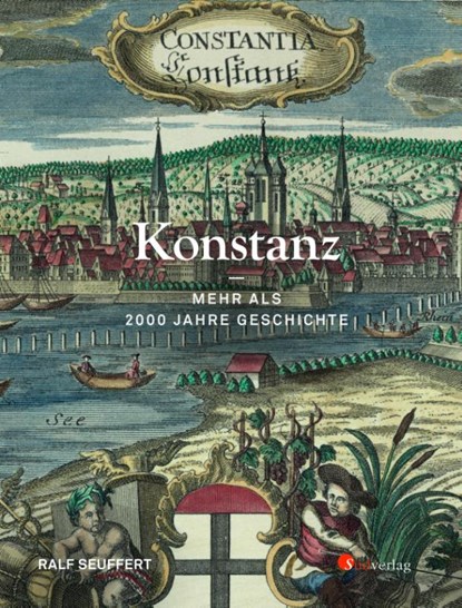 Konstanz - Mehr als 2000 Jahre Geschichte, Ralf Seuffert - Gebonden - 9783878001256