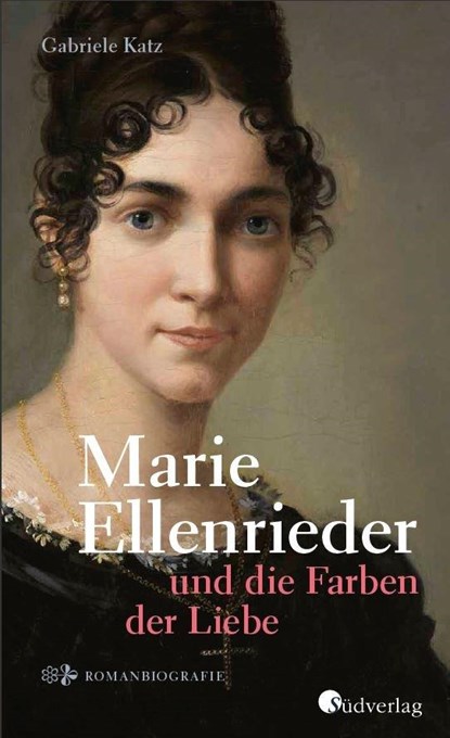 Marie Ellenrieder und die Farben der Liebe, Gabriele Katz - Gebonden - 9783878001454