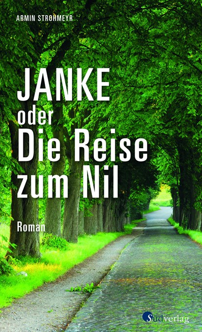 Janke oder Die Reise zum Nil, Armin Strohmeyr - Gebonden - 9783878001560