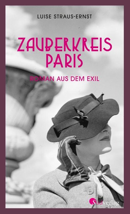 Zauberkreis Paris. Roman aus dem Exil, Luise Straus-Ernst - Gebonden - 9783878001577