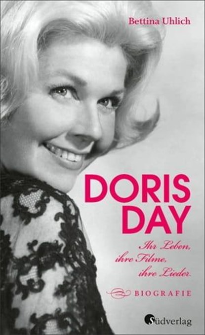 Doris Day. Ihr Leben, ihre Filme, ihre Lieder, Bettina Uhlich - Ebook - 9783878009979