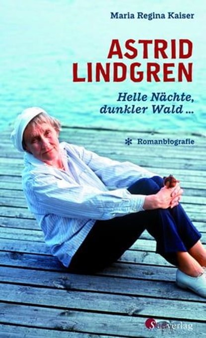 Astrid Lindgren. Helle Nächte, dunkler Wald, Maria Regina Kaiser - Ebook - 9783878009986