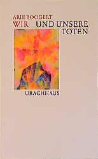 Wir und unsere Toten, Arie Boogert - Paperback - 9783878389972