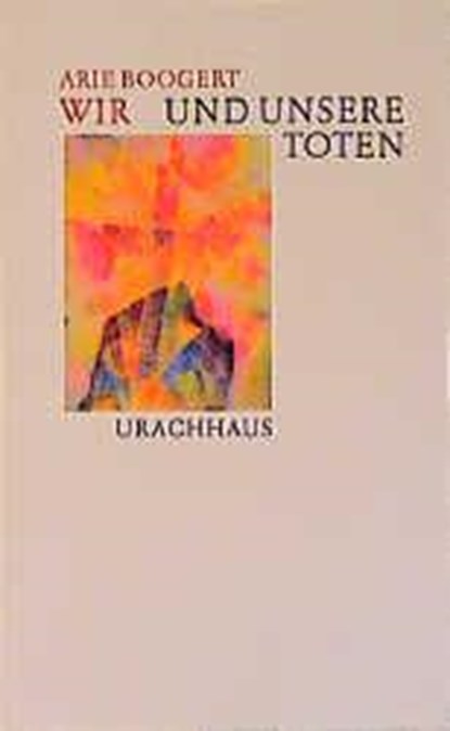 Wir und unsere Toten, Arie Boogert - Paperback - 9783878389972