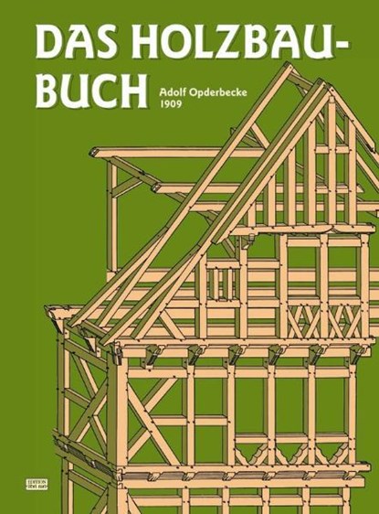 Das Holzbau-Buch, Adolf Opderbecke - Gebonden - 9783878707196