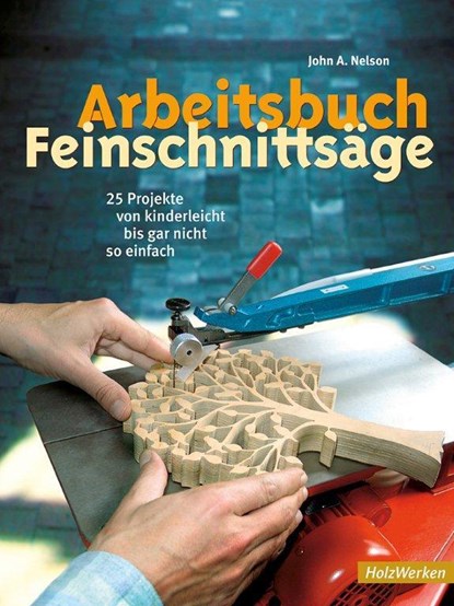 Arbeitsbuch Feinschnittsäge, John A. Nelson - Paperback - 9783878708629