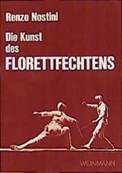 Die Kunst des Florettfechtens, Renzo Nostini - Paperback - 9783878920410