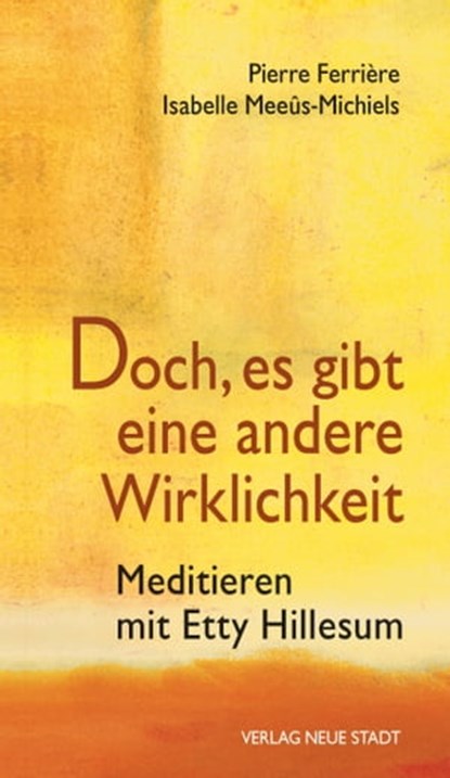 Doch, es gibt eine andere Wirklichkeit, Pierre Ferrière ; Isabelle Meeûs-Michiels - Ebook - 9783879964253