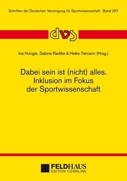 Dabei sein ist (nicht) alles. Inklusion im Fokus der Sportwissenschaft, Gudrun Doll-Tepper ; Olaf Hoos ; Heiko Meier ; Matthias Schierz ; Johannes Verch ; Manfred Wegner - Ebook - 9783880206564
