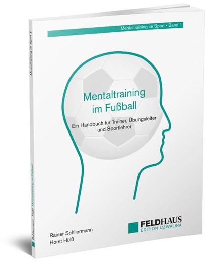 Mentaltraining im Fußball, Rainer Schliermann ; Horst Hülß - Paperback - 9783880207202