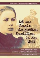 Nadeshda Konstantinowna Krupskaja: "Ich war Zeugin der größten Revolution in der Welt" | Volker Hoffmann | 