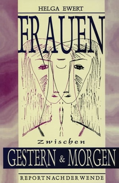 Frauen zwischen Gestern und Morgen, Helga Ewert - Ebook - 9783880215313
