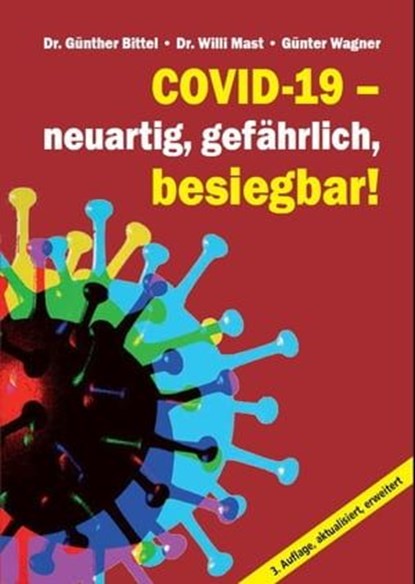 Covid-19 – neuartig, gefährlich, besiegbar!, Dr. Günther Bittel ; Dr. Willi Mast ; Günter Wagner - Ebook - 9783880215894