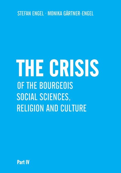 The Crisis of Bourgeois Social Sciences, Religion and Culture, Stefan Engel ; Monika Gärtner-Engel - Paperback - 9783880217249