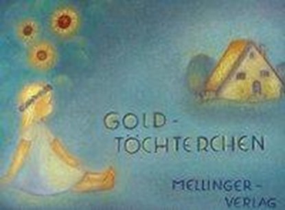 Goldtöchterchen, Richard von Volkmann-Leander ; Ruth Elsässer - Gebonden - 9783880692213