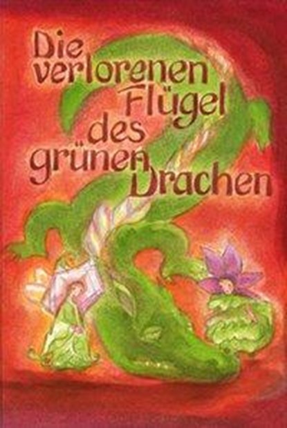 Die verlorenen Flügel des Grünen Drachen, Christa Garbe - Gebonden - 9783880693616