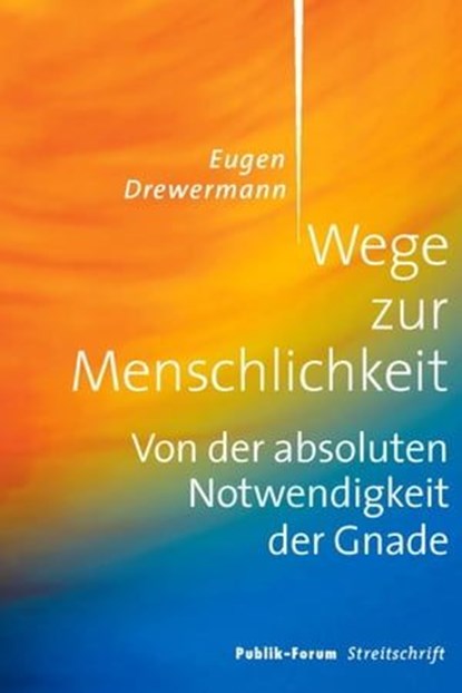 Wege zur Menschlichkeit, Eugen Drewermann - Ebook - 9783880952386
