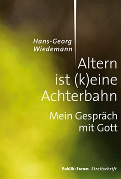 Altern ist (k)eine Achterbahn, Hans-Georg Wiedemann - Ebook - 9783880952423