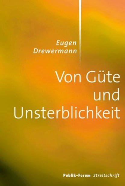 Von Güte und Unsterblichkeit, Eugen Drewermann - Paperback - 9783880952522