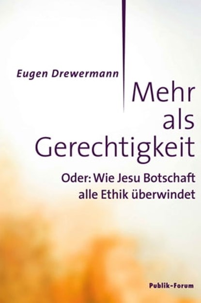 Mehr als Gerechtigkeit, Eugen Drewermann - Ebook - 9783880953086