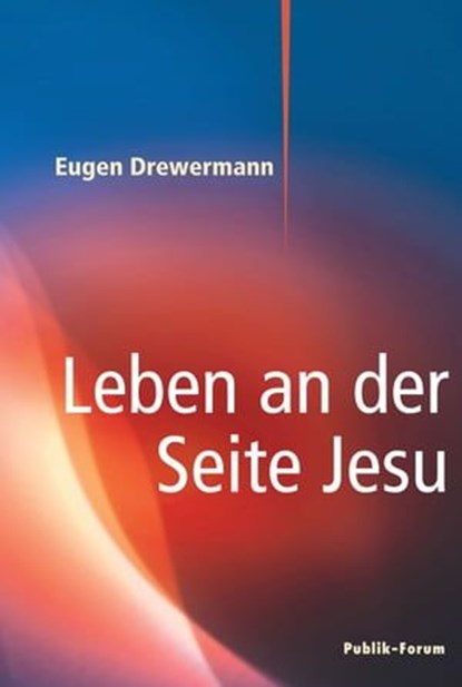 Leben an der Seite Jesu, Eugen Drewermann - Ebook - 9783880953512