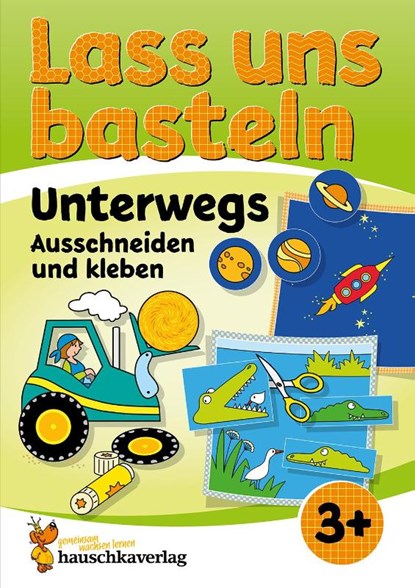 Lass uns basteln - Ausschneiden und kleben ab 3 Jahre - Unterwegs, Corina Beurenmeister - Paperback - 9783881005517