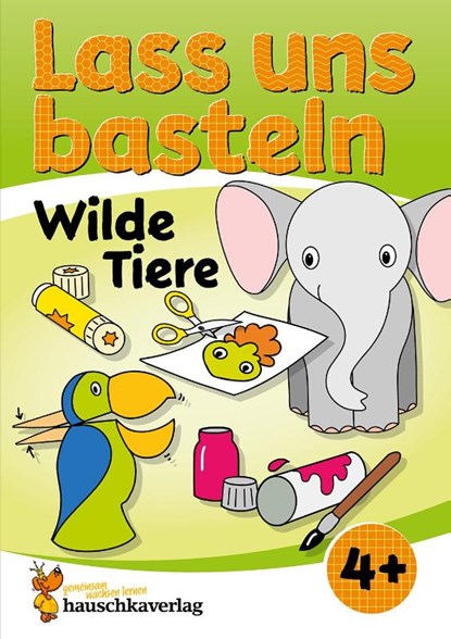 Lass uns basteln - Bastelbuch ab 4 Jahre - Wilde Tiere, Joshua Schulz ; Corina Beurenmeister - Paperback - 9783881005524