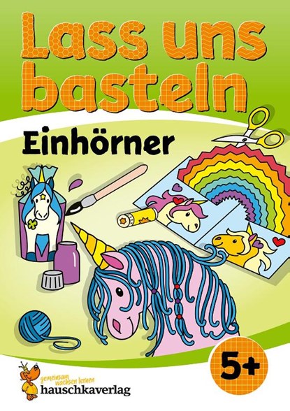Lass uns basteln - Bastelbuch ab 5 Jahre - Einhörner, Corina Beurenmeister - Paperback - 9783881005586