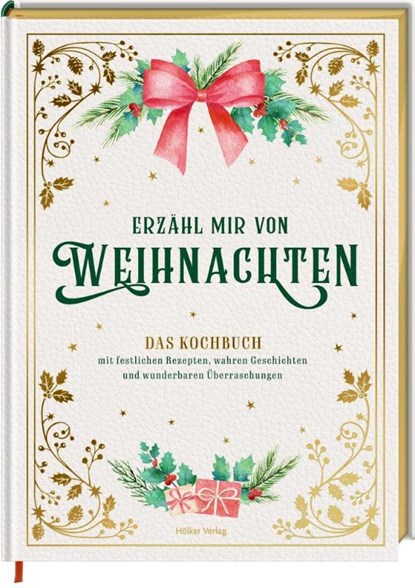 Erzähl mir von Weihnachten - Das Kochbuch mit festlichen Rezepten, wahren Geschichten und wunderbaren Überraschungen, Alexander Höss-Knakal - Gebonden - 9783881171137