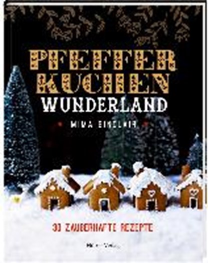 Sinclair, M: Pfefferkuchen Wunderland, SINCLAIR,  Mima - Gebonden - 9783881171144